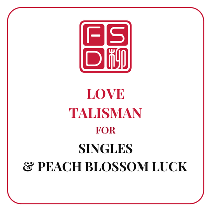 Love Talisman and Daoist love amulet for singles, Peach Blossom luck, romantic opportunity, attraction, meaningful connection, and relationship harmony.